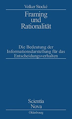 Framing und Rationalität – Die Bedeutung der Informationsdarstellung für das Entscheidungsverhalten