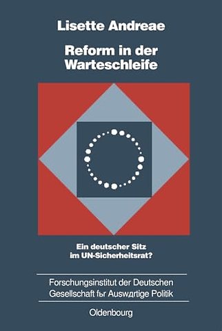 Reform in der Warteschleife – Ein deutscher Sitz im UN–Sicherheitsrat?