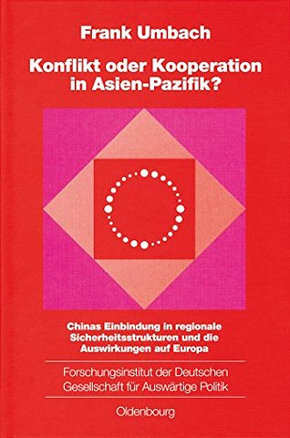 Konflikt oder Kooperation in Asien–Pazifik? – Chinas Einbindung in regionale Sicherheitsstrukturen und die Auswirkungen auf Eur