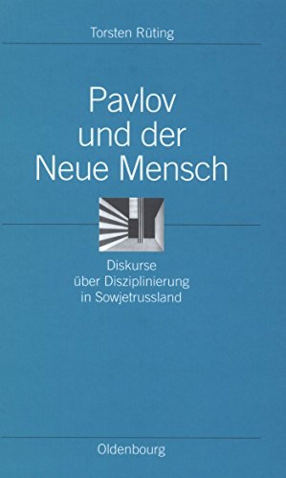 Pavlov und der Neue Mensch – Diskurse über Disziplinierung in Sowjetrussland