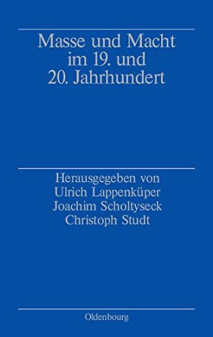 Masse und Macht im 19. und 20. Jahrhundert – Studien zu Schlüsselbegriffen unserer Zeit