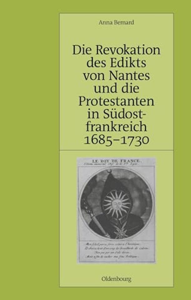 Die Revokation Des Edikts Von Nantes Und Die Protestanten in Sudostfrankreich (Provence Und Dauphine) 1685-1730