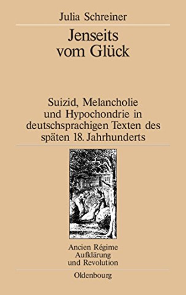 Jenseits vom Glück – Suizid, Melancholie und Hypochondrie in deutschsprachigen Texten des späten 18. Jahrhunderts