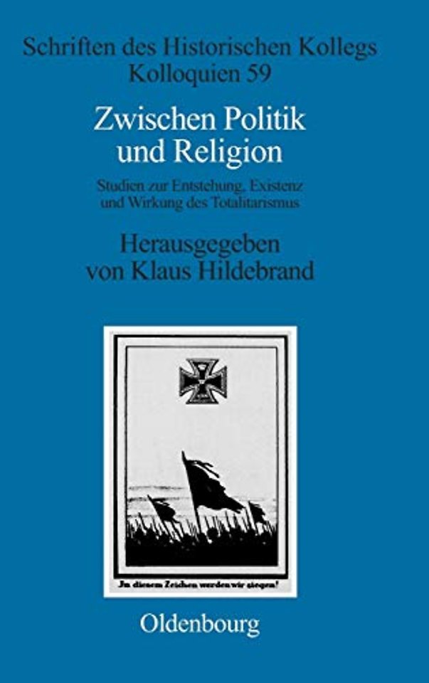 Zwischen Politik und Religion – Studien zur Entstehung, Existenz und Wirkung des Totalitarismus