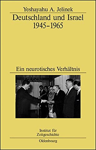 Deutschland und Israel 1945–1965 – Ein neurotisches Verhältnis