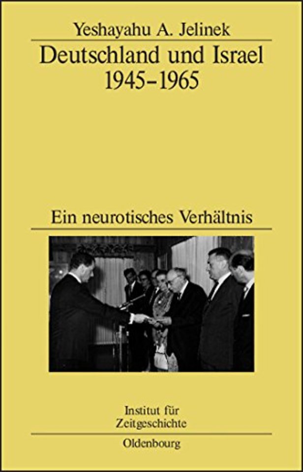 Deutschland und Israel 1945–1965 – Ein neurotisches Verhältnis