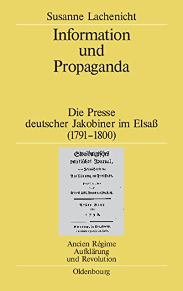 Information und Propaganda – Die Presse deutscher Jakobiner im Elsaβ (1791–1800)