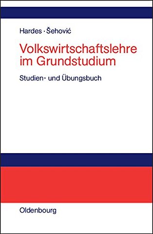 Volkswirtschaftslehre im Grundstudium – Studien– und Übungsbuch mit Transferbeispielen