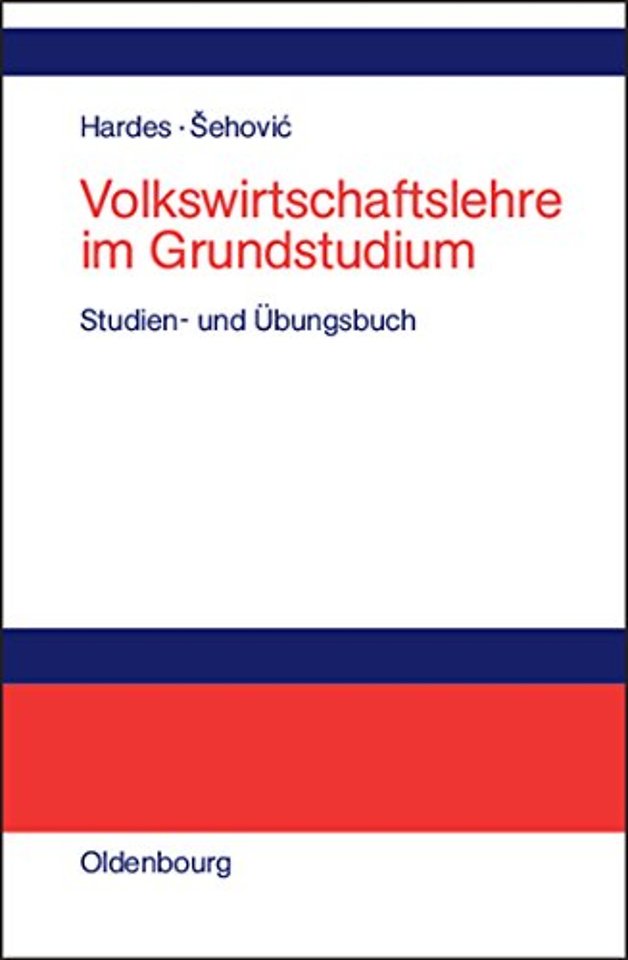 Volkswirtschaftslehre im Grundstudium – Studien– und Übungsbuch mit Transferbeispielen