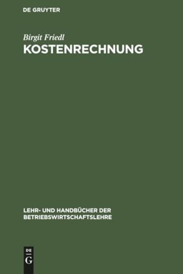 Kostenrechnung – Grundlagen, Teilrechnungen und Systeme der Kostenrechnung