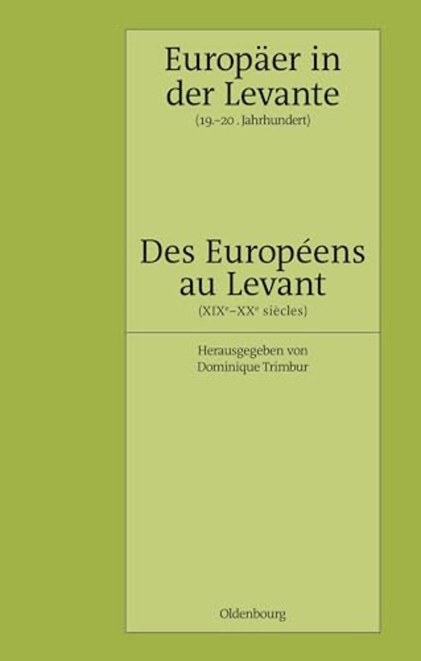 Europäer in der Levante – Zwischen Politik, Wiss – Des Européens au Levant – Entre politique, science et religion (XIXe–XXe siècles)