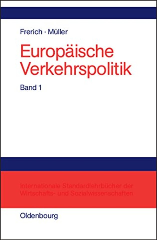 Europaische Verkehrspolitik, Band 1, Politisch-okonomische Rahmenbedingungen, Verkehrsinfrastrukturpolitik