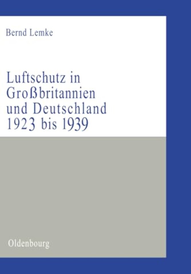 Luftschutz in Groβbritannien und Deutschland 192 – Zivile Kriegsvorbereitungen als Ausdruck der staats– und gesellschaftspolitischen Grundlagen vo