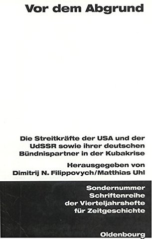 Vor dem Abgrund – Die Streitkräfte der USA und der UdSSR sowie ihrer deutschen Bündnispartner in der Kubakrise