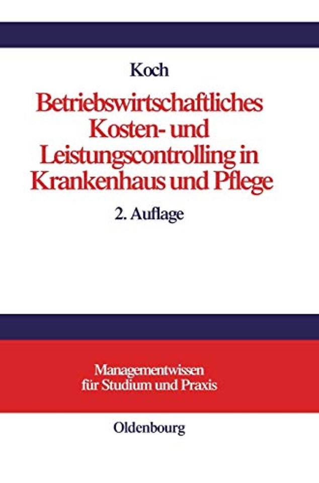 Betriebswirtschaftliches Kosten– und Leistungscontrolling in Krankenhaus und Pflege