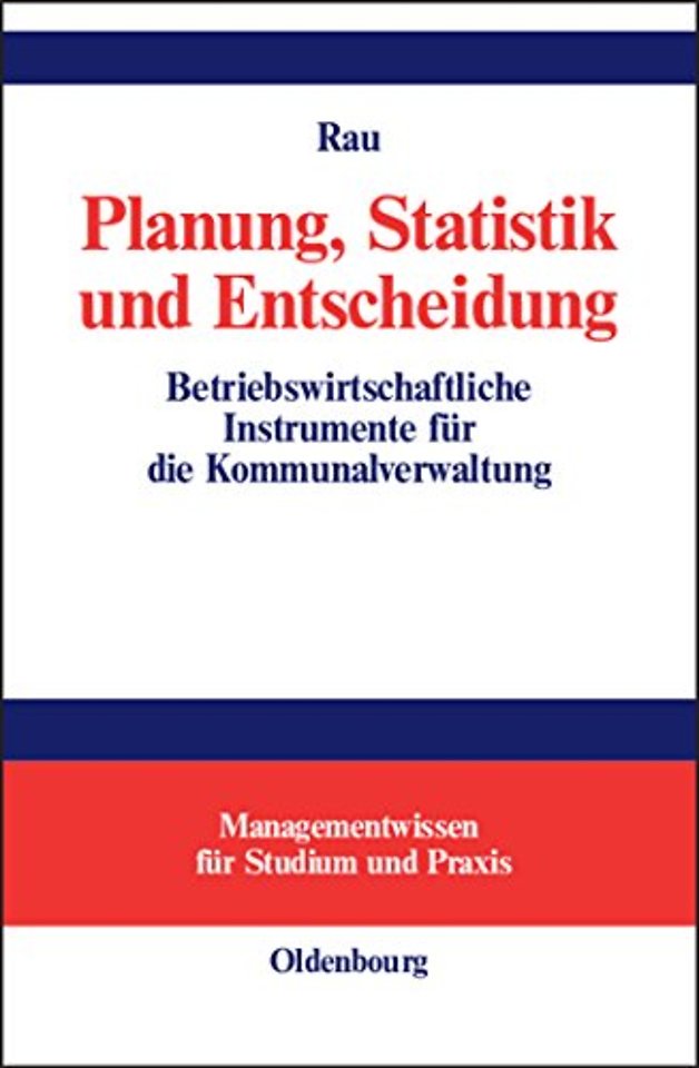 Planung, Statistik und Entscheidung – Betriebswirtschaftliche Instrumente für die Kommunalverwaltung