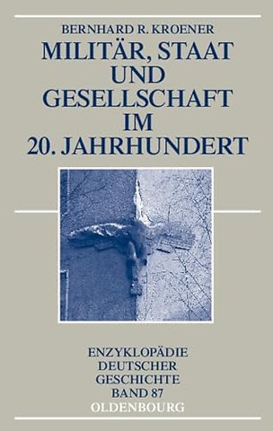 Militär, Staat und Gesellschaft im 20. Jahrhundert (1890–1990)