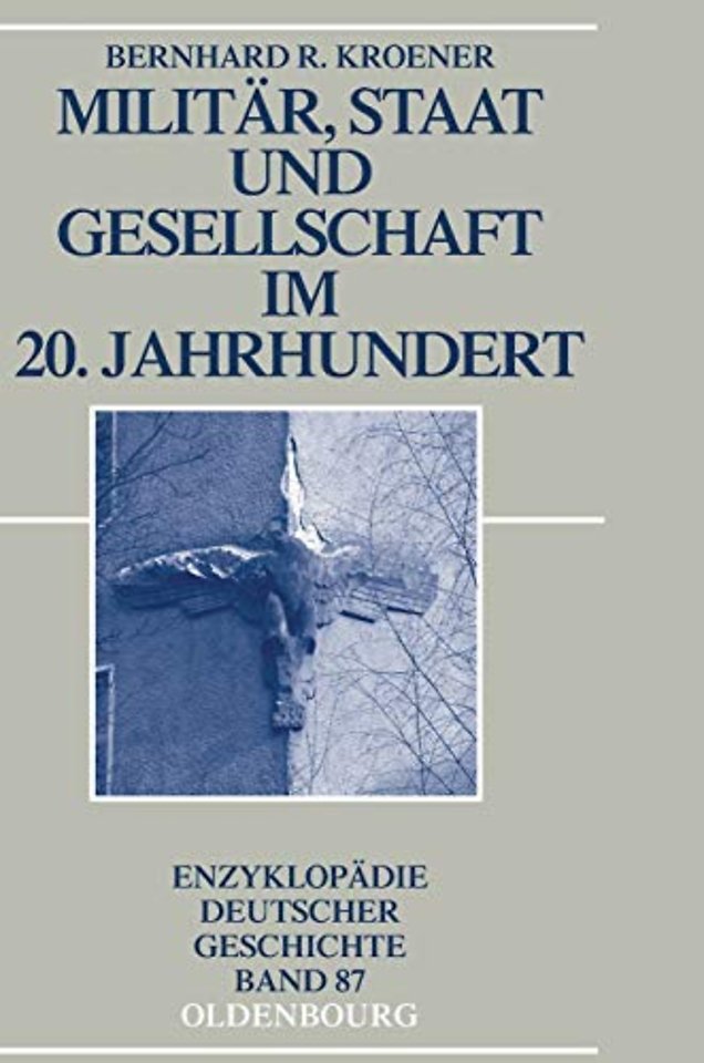 Militär, Staat und Gesellschaft im 20. Jahrhundert (1890–1990)