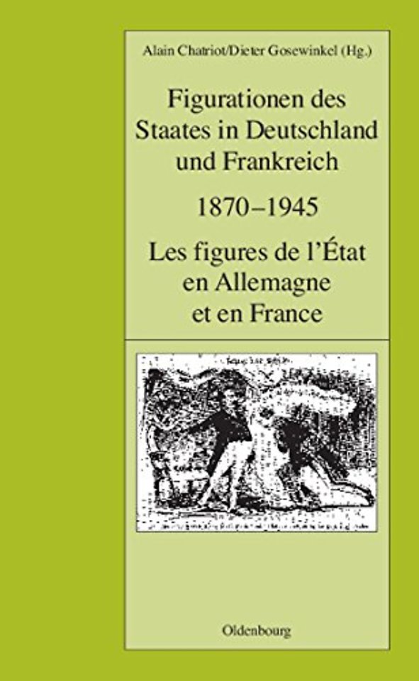Figurationen des Staates in Deutschland und Frankreich 1870–1945. Les figures de l`État en Allemagne et en France
