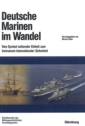 Deutsche Marinen im Wandel – Vom Symbol nationaler Einheit zum Instrument internationaler Sicherheit