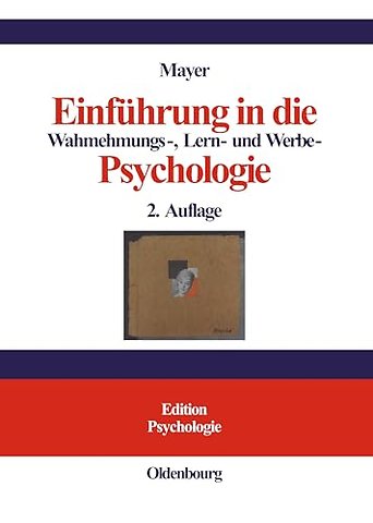 Einführung in die Wahrnehmungs–, Lern– und Werbe–Psychologie