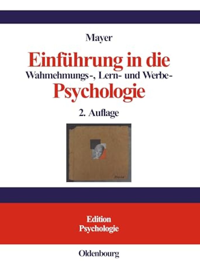 Einführung in die Wahrnehmungs–, Lern– und Werbe–Psychologie