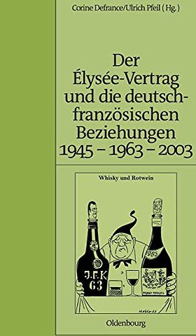 Der Élysée–Vertrag und die deutsch–französischen Beziehungen 1945 – 1963 – 2003