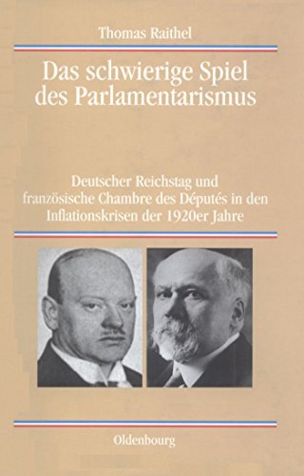 Das schwierige Spiel des Parlamentarismus – Deutscher Reichstag und französische Chambre des Députés in den Inflationskrisen der 1920er Jahre