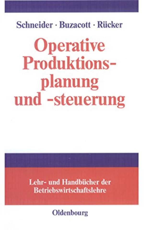 Operative Produktionsplanung und –steuerung – Konzepte und Modelle des Informations– und Materialflusses in komplexen Fertigungssystemen