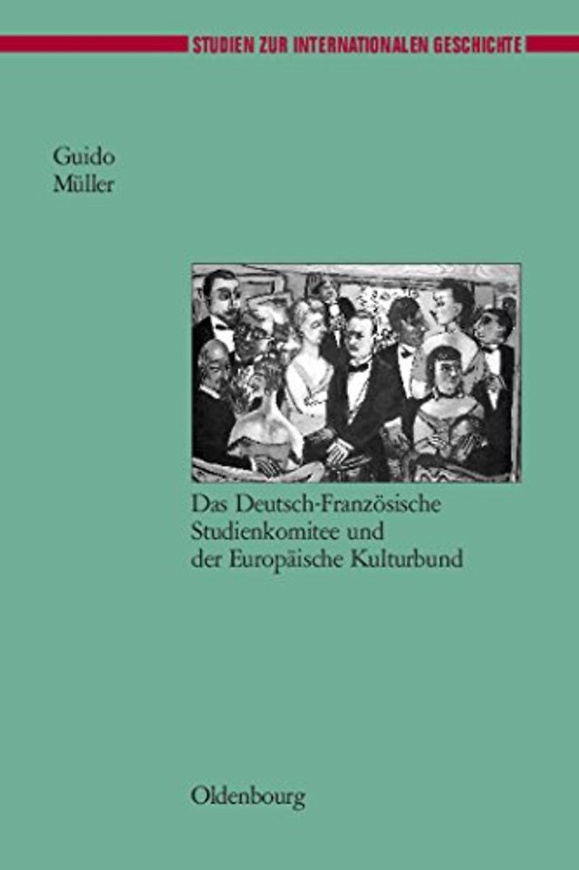 Europäische Gesellschaftsbeziehungen nach dem Er – Das Deutsch–Französische Studienkomitee und der Europäische Kulturbund
