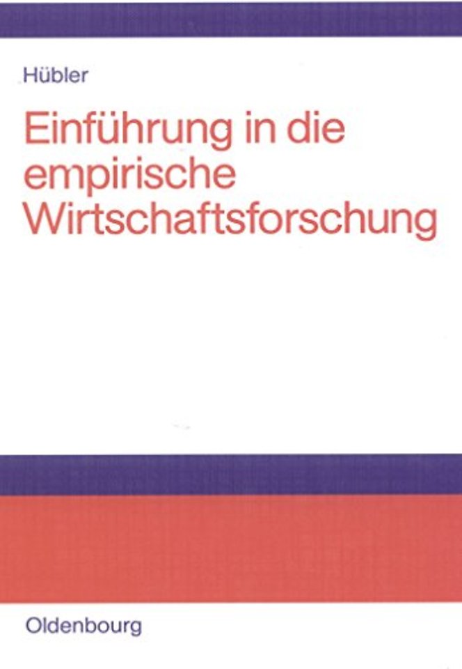 Einführung in die empirische Wirtschaftsforschun – Probleme, Methoden und Anwendungen