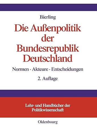 Die Auβenpolitik der Bundesrepublik Deutschland – Normen, Akteure, Entscheidungen