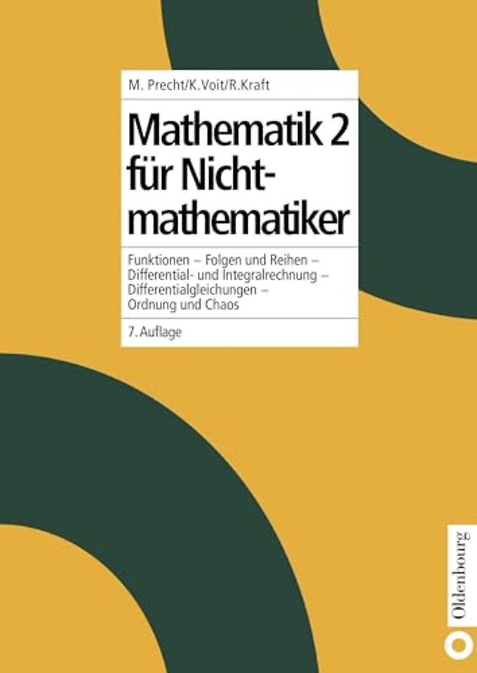 Mathematik 2 für Nichtmathematiker – Funktionen – Folgen und Reihen – Differential– und Integralrechnung – Differentialgleichungen – Ordnu