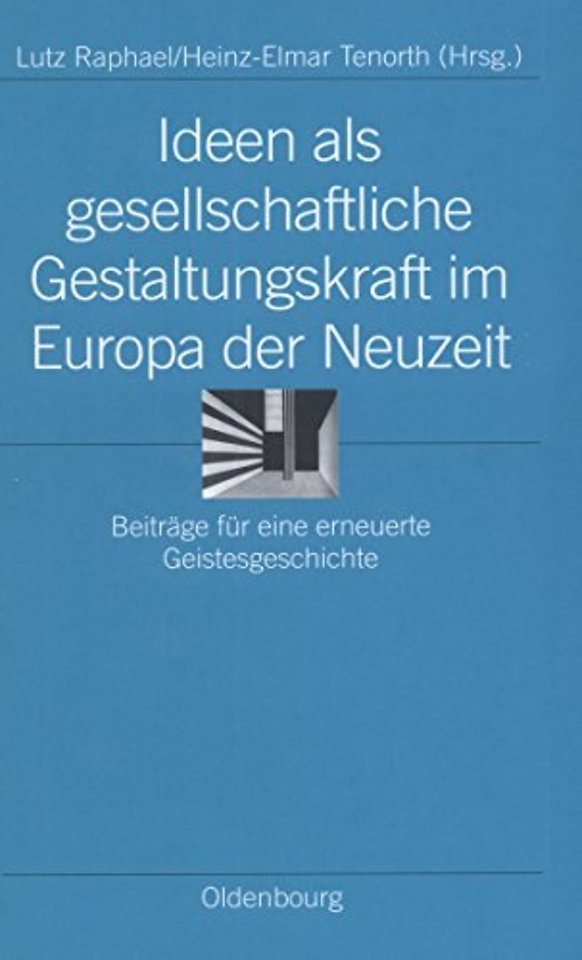 Ideen als gesellschaftliche Gestaltungskraft im – Beiträge für eine erneuerte Geistesgeschichte