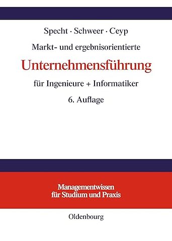 Markt– und ergebnisorientierte Unternehmensführung für Ingenieure + Informatiker