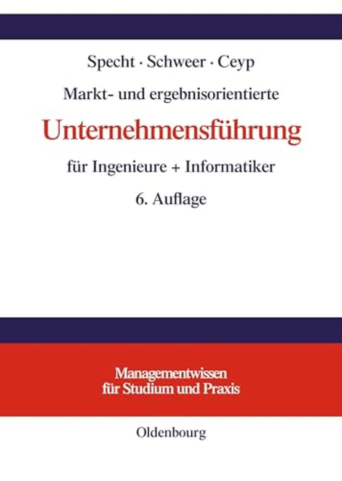 Markt– und ergebnisorientierte Unternehmensführung für Ingenieure + Informatiker