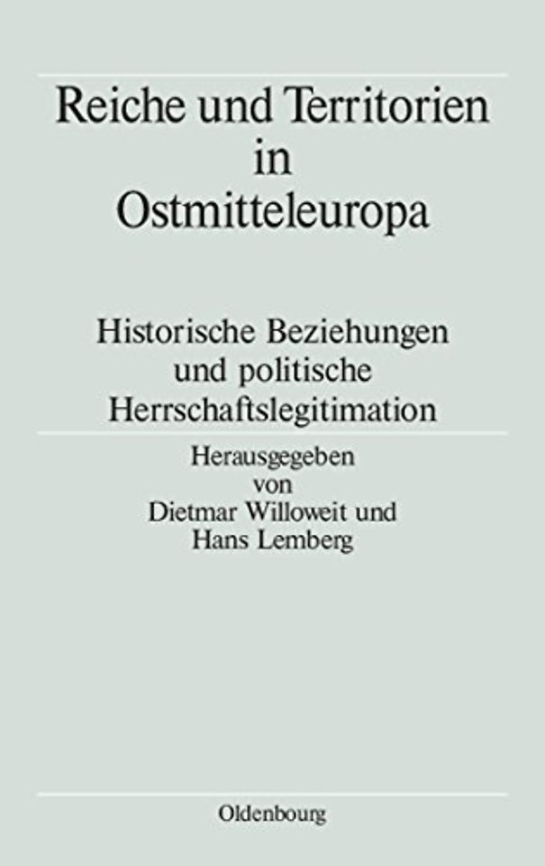 Reiche und Territorien in Ostmitteleuropa – Historische Beziehungen und politische Herrschaftslegitimation