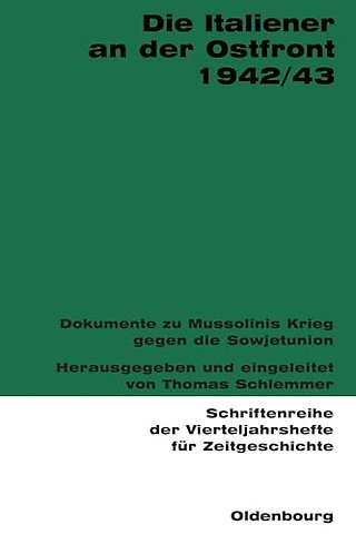 Die Italiener an der Ostfront 1942/43 – Dokumente zu Mussolinis Krieg gegen die Sowjetunion