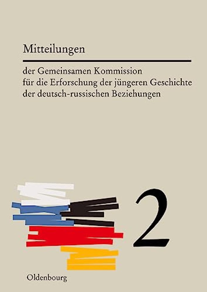 Mitteilungen der Gemeinsamen Kommission für die Erforschung der jüngeren Geschichte der deutsch–russischen Beziehungen. Band 2