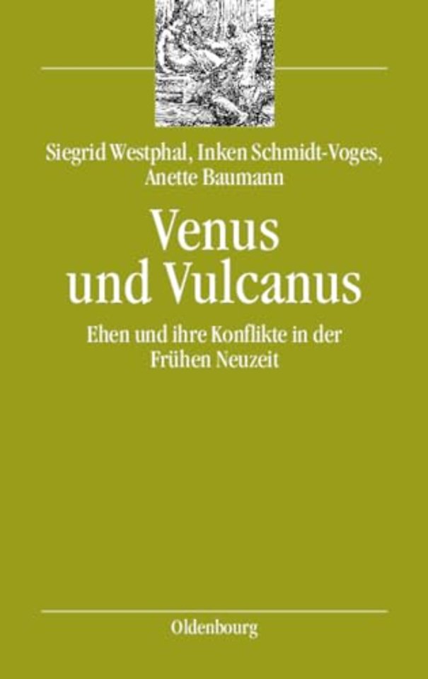 Venus und Vulcanus – Ehen und ihre Konflikte in der Frühen Neuzeit