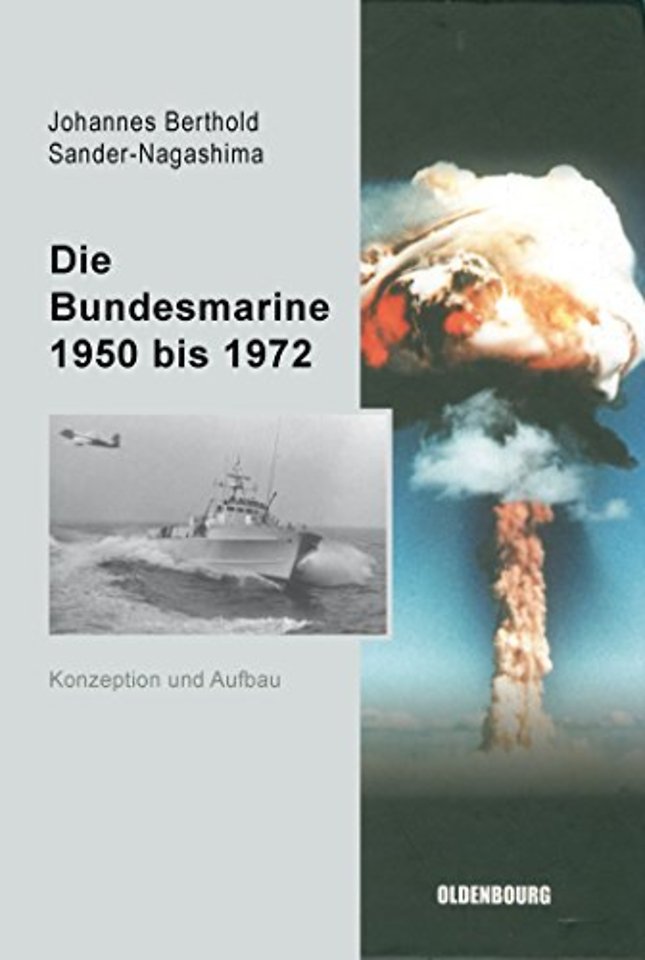 Die Bundesmarine 1955 bis 1972 – Konzeption und Aufbau