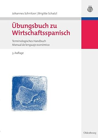 Übungsbuch zu Wirtschaftsspanisch – Terminologisches Handbuch / Manual de lenguaje económico