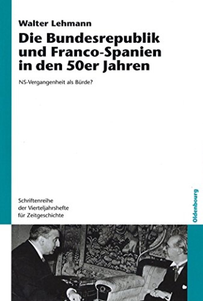 Die Bundesrepublik und Franco–Spanien in den 50e – NS–Vergangenheit als Bürde?