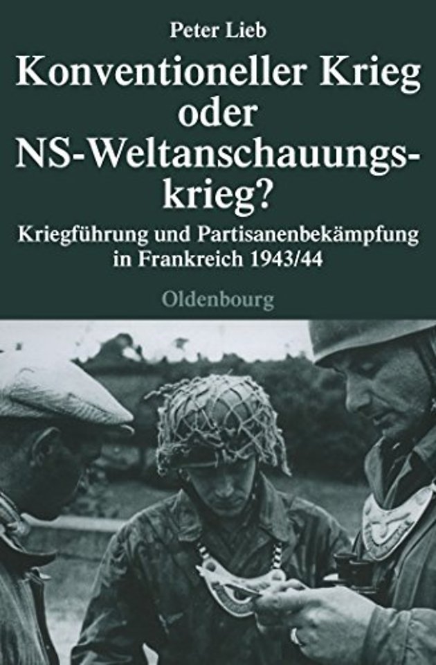 Konventioneller Krieg oder NS–Weltanschauungskri – Kriegführung und Partisanenbekämpfung in Frankreich 1943/44