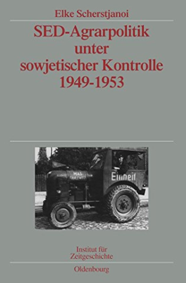 SED–Agrarpolitik unter sowjetischer Kontrolle 19 – Veröffentlichungen zur SBZ–/DDR–Forschung im Institut für Zeitgeschichte