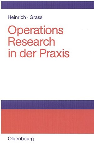 Operations Research in der Praxis – Anwendungen, Modelle, Algorithmen und JAVA–Programme