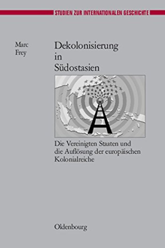 Dekolonisierung in Südostasien – Die Vereinigten Staaten und die Auflösung der europäischen Kolonialreiche
