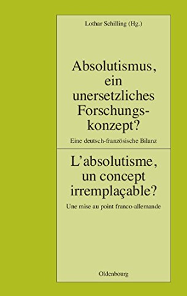 Absolutismus, Ein Unersetzliches Forschungskonzept? L'Absolutisme, Un Concept Irremplacable?