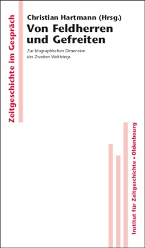 Von Feldherren und Gefreiten – Zur biographischen Dimension des Zweiten Weltkriegs