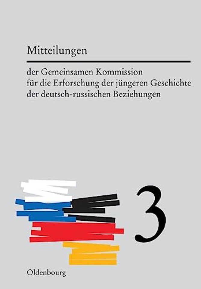 Mitteilungen Der Gemeinsamen Kommission Fur Die Erforschung Der Jungeren Geschichte Der Deutsch-Russischen Beziehungen. Band 3
